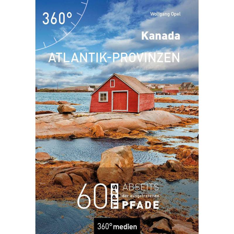 Kanada - Atlantik-Provinzen - Wolfgang Opel, Kartoniert (TB) von 360Grad Medien Mettmann