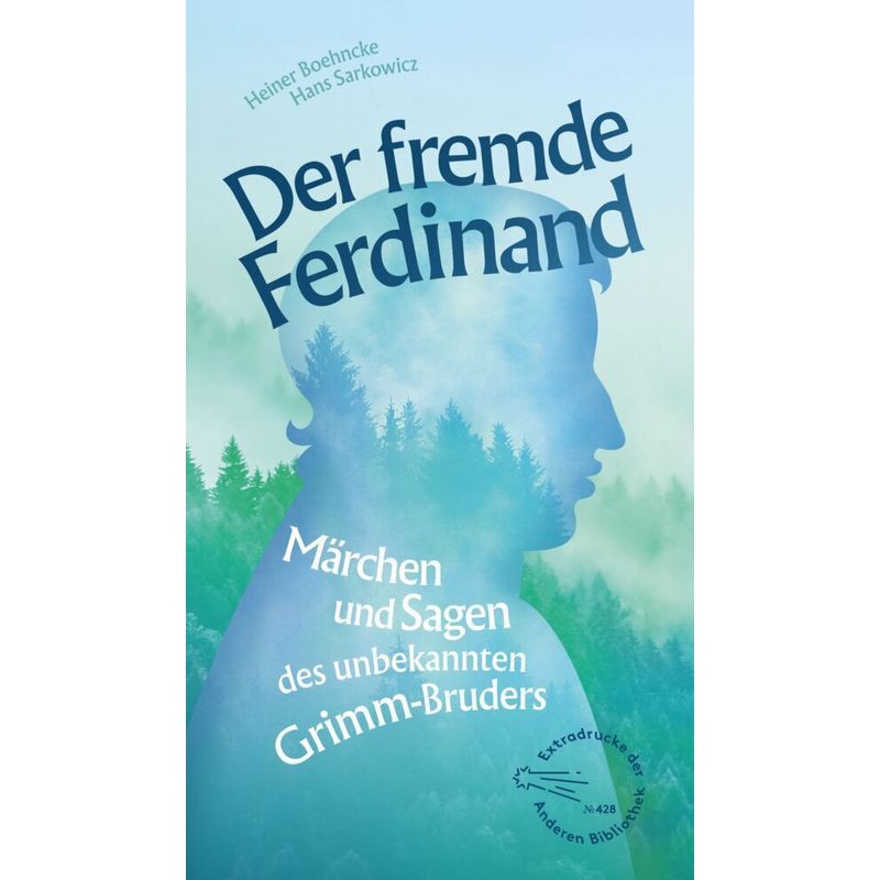 Der Fremde Ferdinand - Heiner Boehncke, Hans Sarkowicz, Ferdinand Grimm, Gebunden von AB - Die Andere Bibliothek