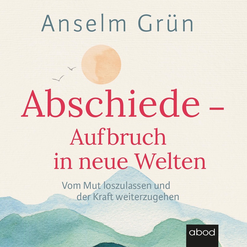 Abschiede - Anselm Grün (Hörbuch-Download) von ABOD von RBmedia Verlag