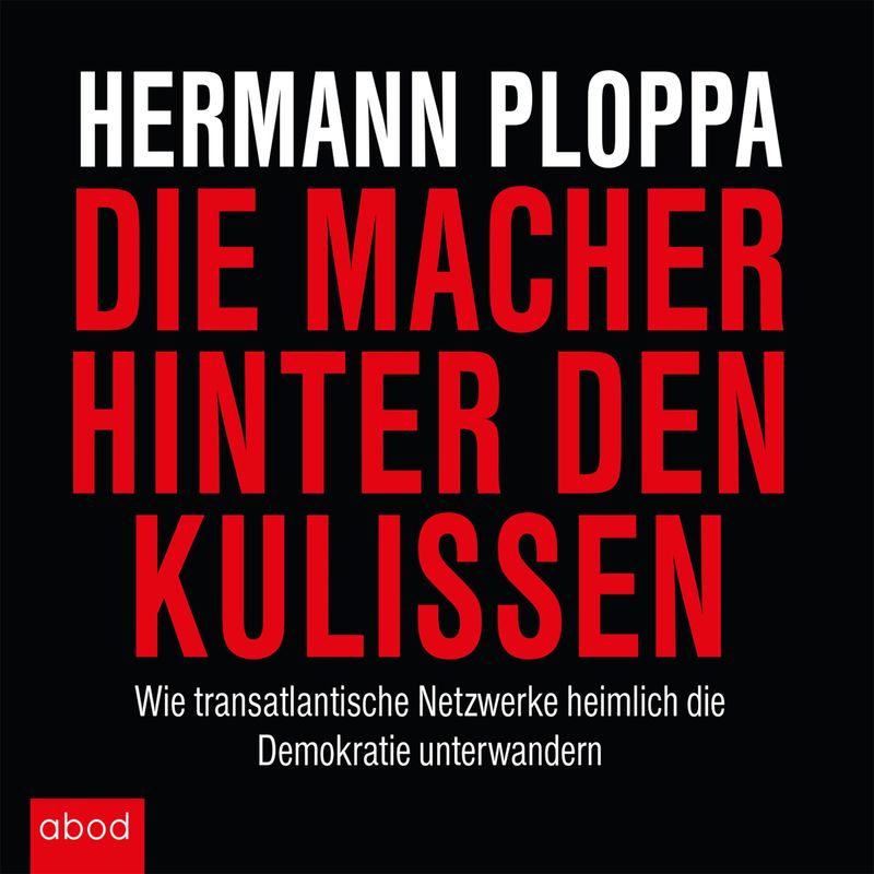 Die Macher hinter den Kulissen - Matthias Lühn, Hermann Ploppa (Hörbuch-Download) von ABOD von RBmedia Verlag