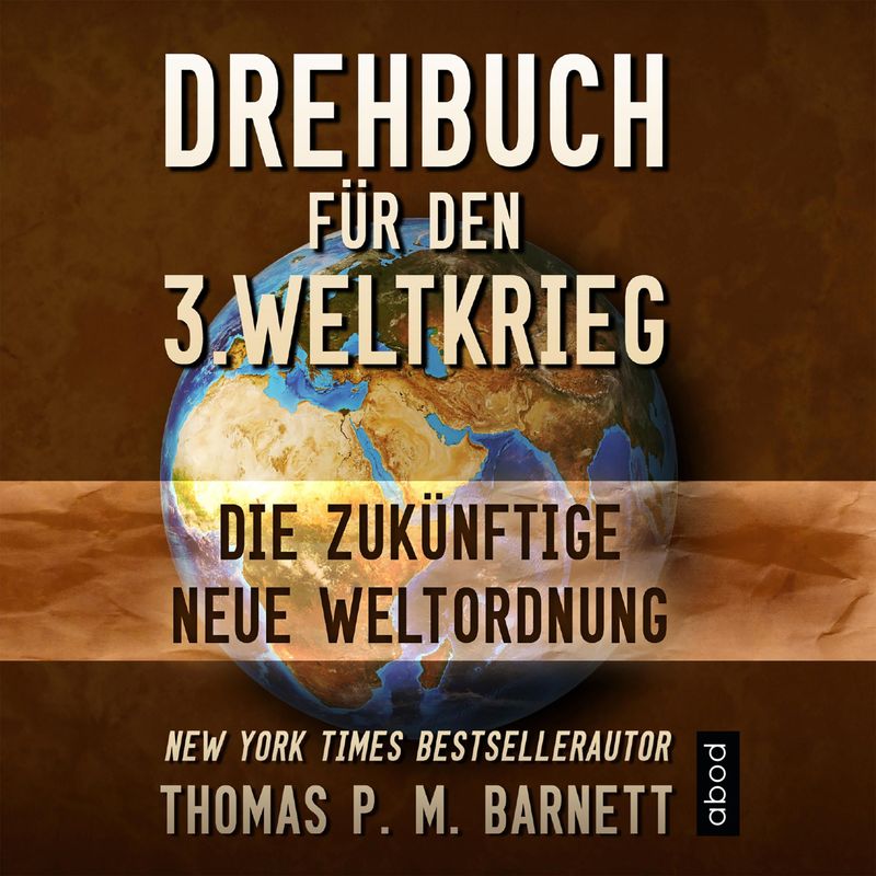 Drehbuch für den 3.Weltkrieg - Dr. Thomas P.M. Barnett (Hörbuch-Download) von ABOD von RBmedia Verlag