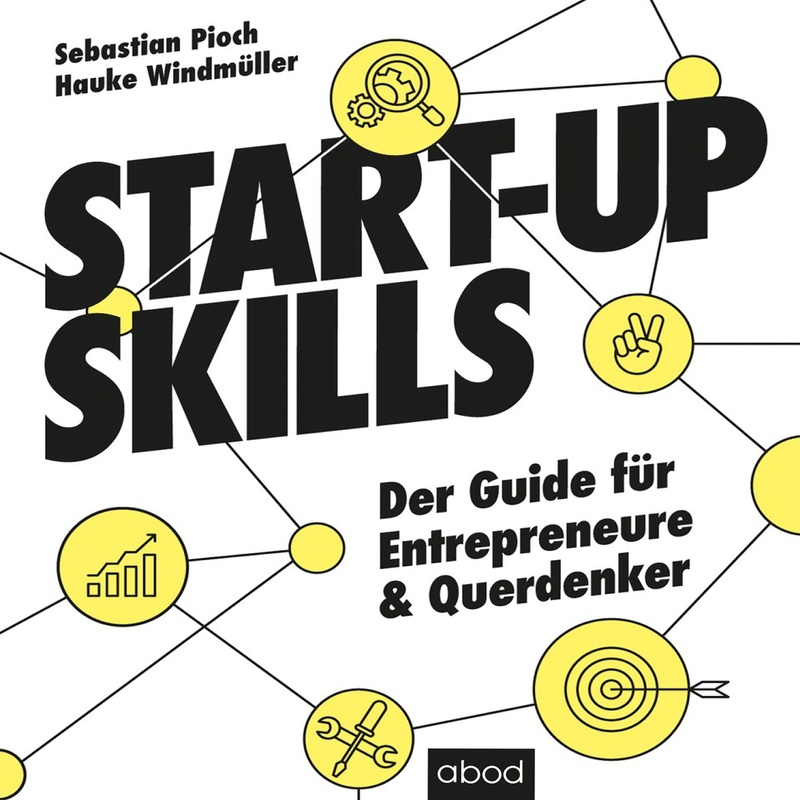 Start-up Skills - Hauke Windmüller, Sebastian Pioch, Tina Sternberg (Hörbuch-Download) von ABOD von RBmedia Verlag
