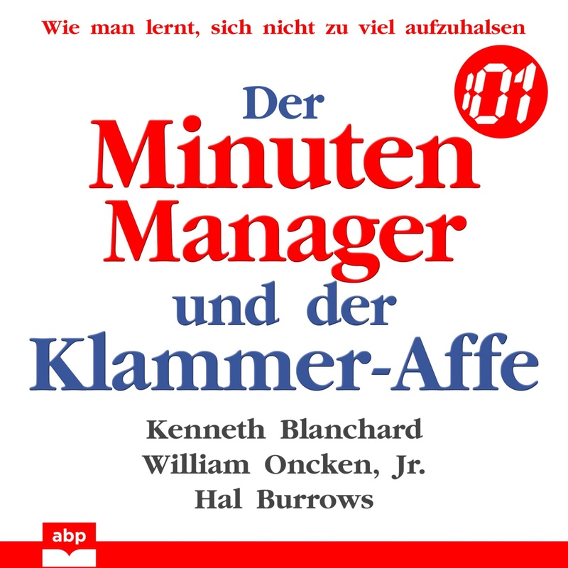 Der Minuten Manager und der Klammer-Affe - Kenneth Blanchard, William Oncken Jr., Hal Burrows (Hörbuch-Download) von ABP Publishing