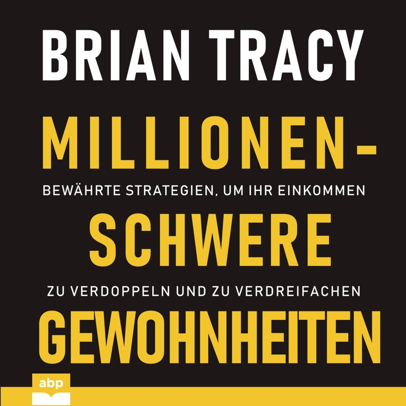 Millionenschwere Gewohnheiten - Brian Tracy (Hörbuch-Download) von ABP Publishing