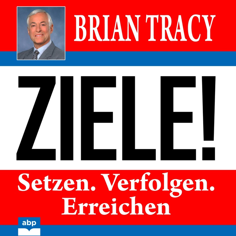 Ziele! - Brian Tracy (Hörbuch-Download) von ABP Publishing