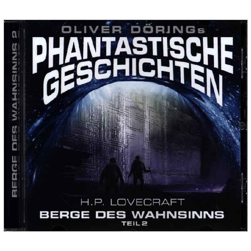 Oliver Dörings Phantastische Geschichten - Die Berge Des Wahnsinns Teil 2.Tl.2,1 Audio-Cd - Oliver Doerings Phantastische Geschichten (Hörbuch) von ALIVE