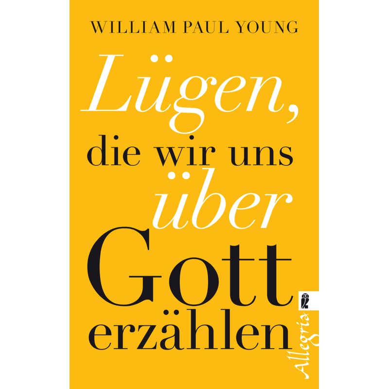 Lügen, Die Wir Uns Über Gott Erzählen - William P. Young, Jochen Winter, Taschenbuch von ALLEGRIA
