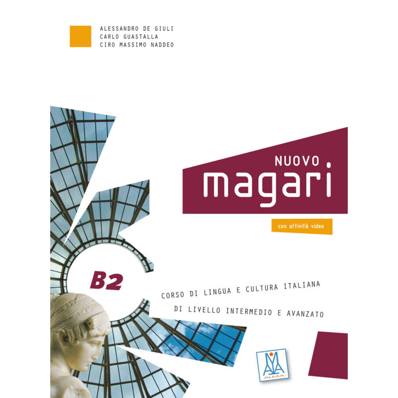 Nuovo Magari B2, M. 1 Buch, M. 1 Audio-Cd - Alessandro De Giuli, Carlo Guastalla, Massimo Naddeo, Kartoniert (TB) von ALMA Edizioni