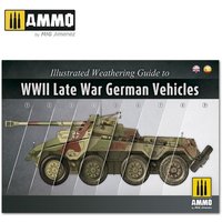 Illustrated Weathering Guide to WWII Late German Vehicles (English, Castellano) von AMMO by MIG Jimenez
