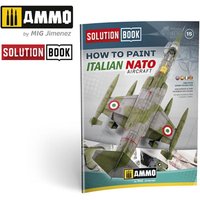 SOLUTION BOOK 15 - How to Paint Italian NATO Aircrafts (Multilingual) von AMMO by MIG Jimenez