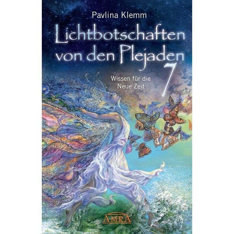 Lichtbotschaften Von Den Plejaden Band 7: Wissen Für Die Neue Zeit (Von Der Spiegel-Bestseller-Autorin) - Pavlina Klemm, Gebunden von AMRA Verlag