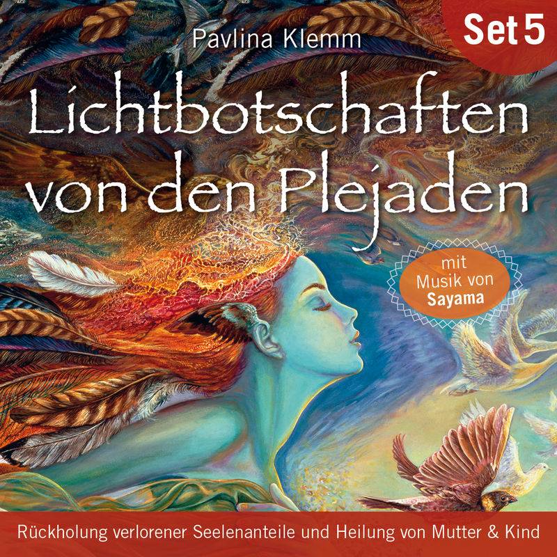 Rückholung verlorener Seelenanteile und Heilung von Mutter & Kind: Lichtbotschaften von den Plejaden (Übungs-Set 5) - Pavlina Klemm (Hörbuch-Download) von AMRA Verlag