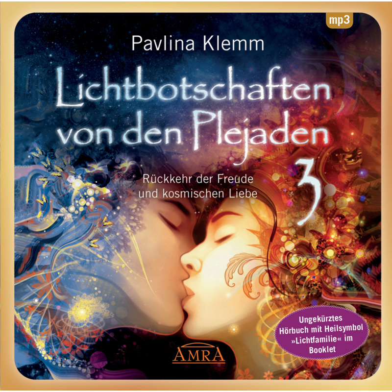Lichtbotschaften Von Den Plejaden Band 3 (Ungekürzte Lesung Und Heilsymbol "Lichtfamilie"),1 Audio-Cd, Mp3 - Pavlina Klemm (Hörbuch) von AMRA Verlag
