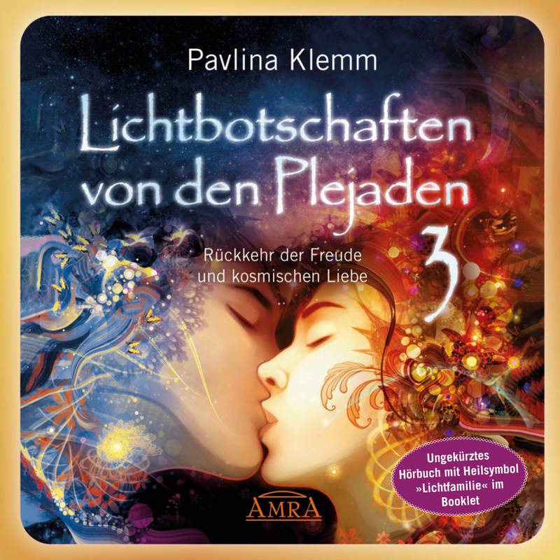 Lichtbotschaften von den Plejaden Band 3 (Ungekürzte Lesung und Heilsymbol »Lichtfamilie«) - Pavlina Klemm (Hörbuch-Download) von AMRA Verlag