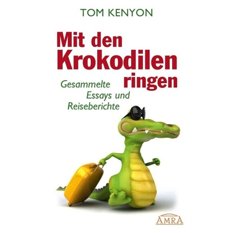 Mit Den Krokodilen Ringen - Tom Kenyon, Gebunden von AMRA Verlag