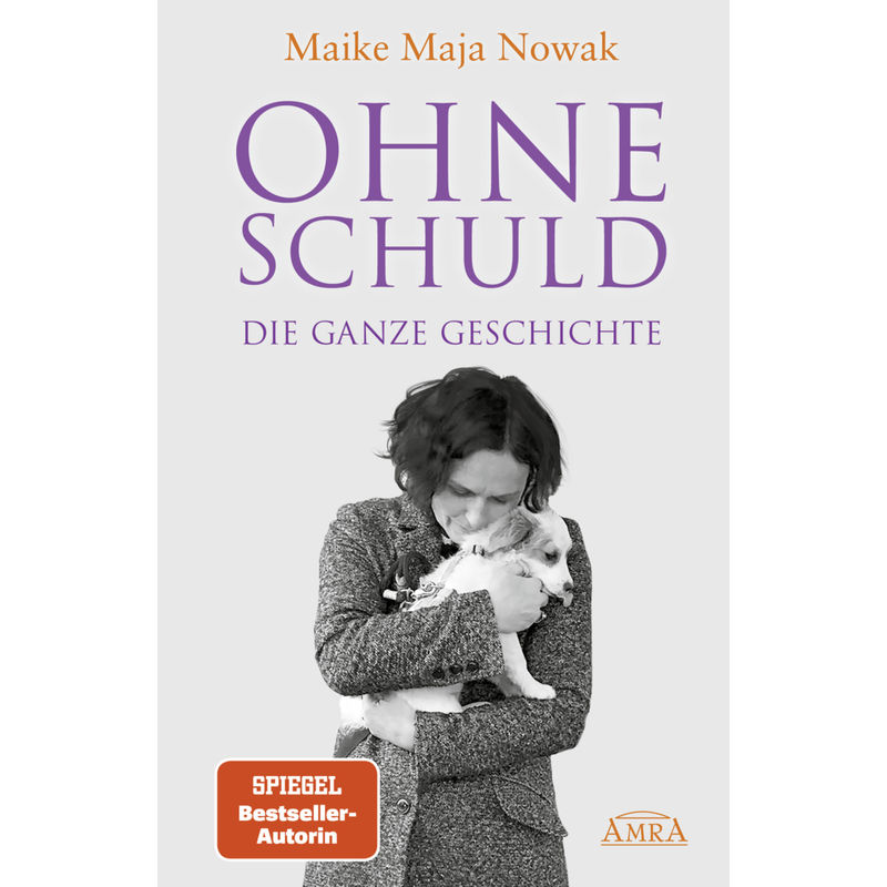 Ohne Schuld - Die Ganze Geschichte - Maike Maja Nowak, Gebunden von AMRA Verlag