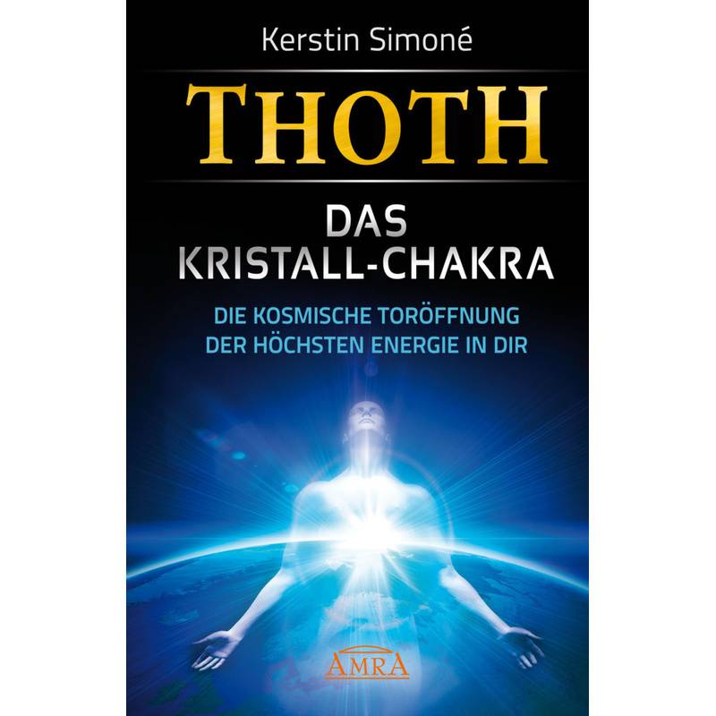 Thoth - Das Kristall-Chakra - Kerstin Simoné, Gebunden von AMRA Verlag