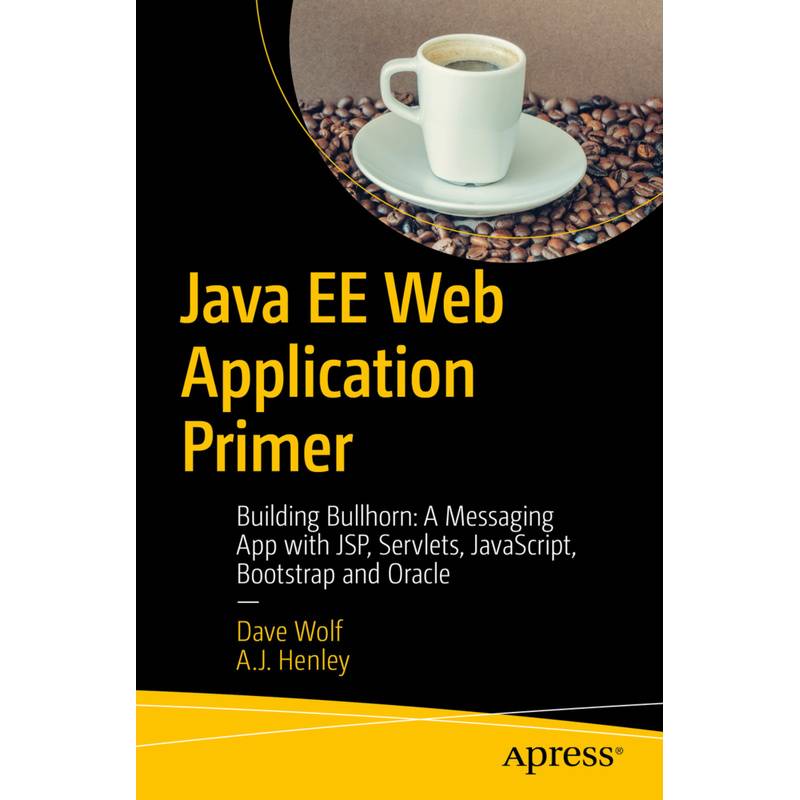 Java Ee Web Application Primer - Dave Wolf, A. J. Henley, Kartoniert (TB) von APress