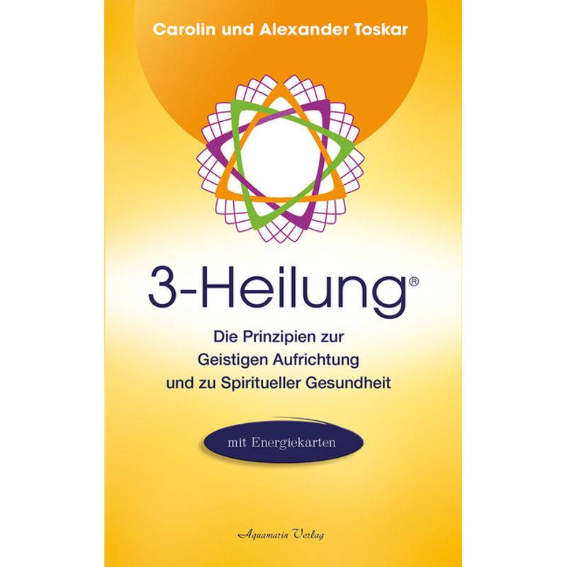 3-Heilung®, M. 3 Energiekarten - Alexander Toskar, Carolin Toskar, Gebunden von AQUAMARIN