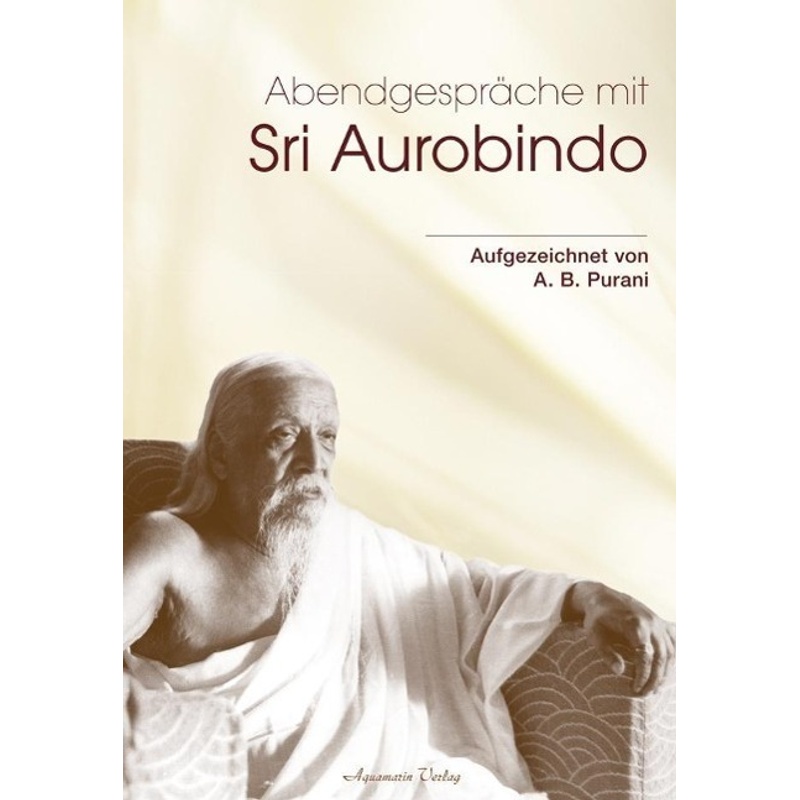 Abendgespräche Mit Sri Aurobindo - A. B. Purani, Gebunden von AQUAMARIN