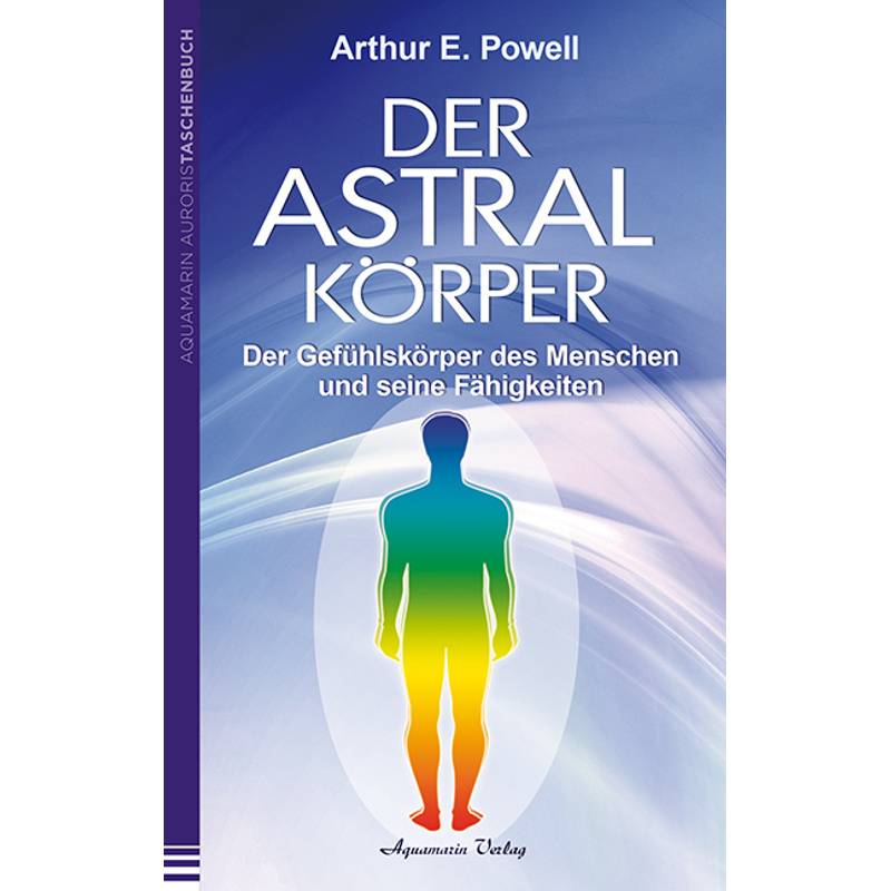 Der Astralkörper - Arthur E. Powell, Kartoniert (TB) von AQUAMARIN