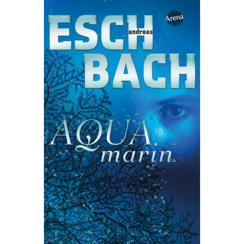 Aquamarin (1) - Andreas Eschbach, Taschenbuch von ARENA