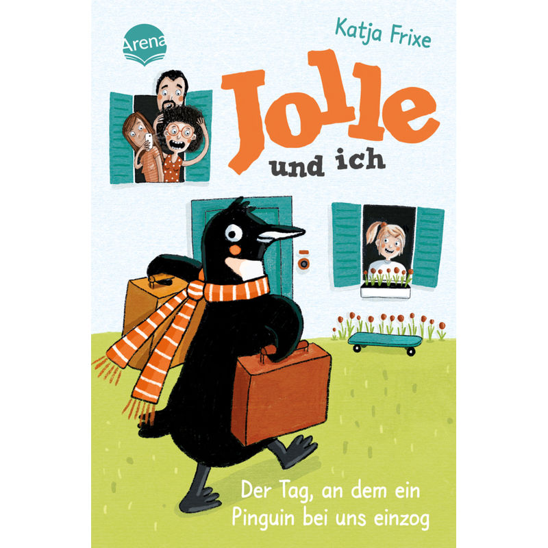 Der Tag, An Dem Ein Pinguin Bei Uns Einzog / Jolle Und Ich Bd.1 - Katja Frixe, Gebunden von ARENA