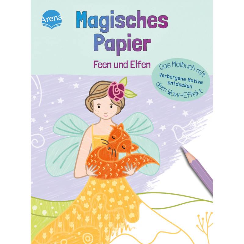 Magisches Papier - Das Malbuch Mit Dem Wow-Effekt. Feen Und Elfen - Nicola Dehmer, Kartoniert (TB) von ARENA