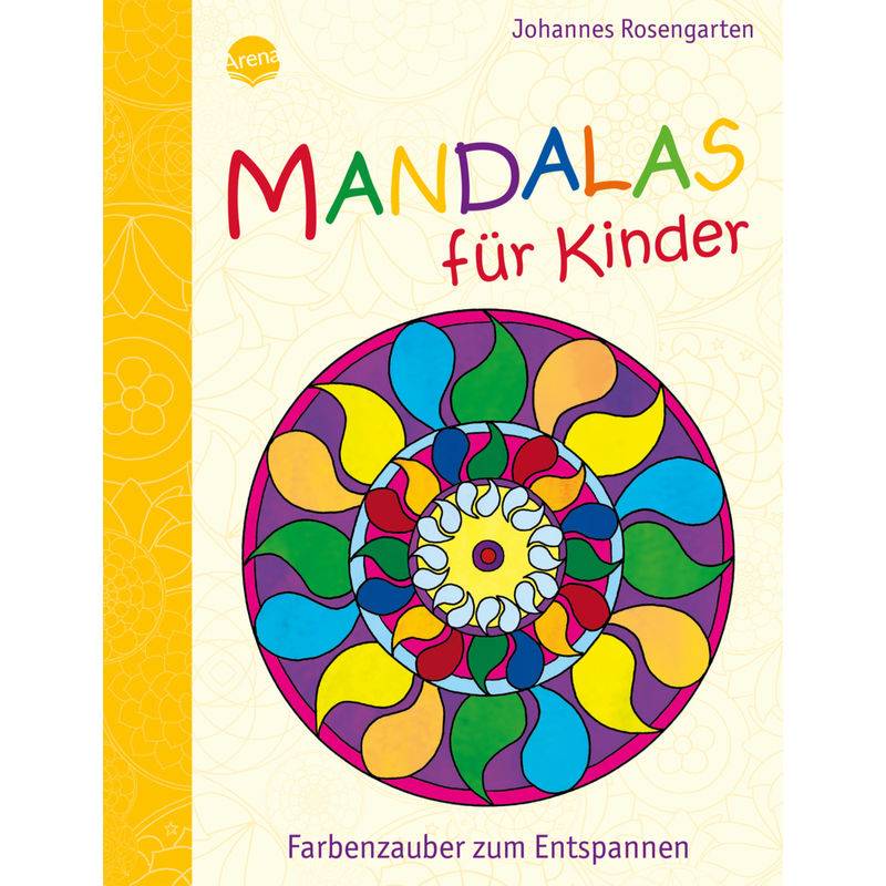 Mandalas Für Kinder - Farbenzauber Zum Entspannen - Johannes Rosengarten, Kartoniert (TB) von ARENA