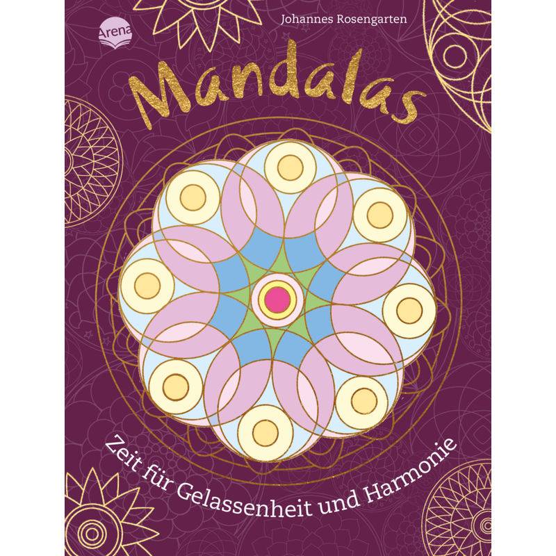 Mandalas. Zeit Für Gelassenheit Und Harmonie - Johannes Rosengarten, Kartoniert (TB) von ARENA