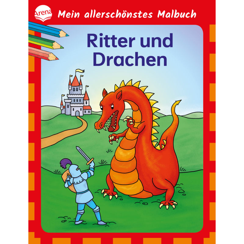 Mein Allerschönstes Malbuch. Ritter Und Drachen - Birgitta Nicolas, Kartoniert (TB) von ARENA
