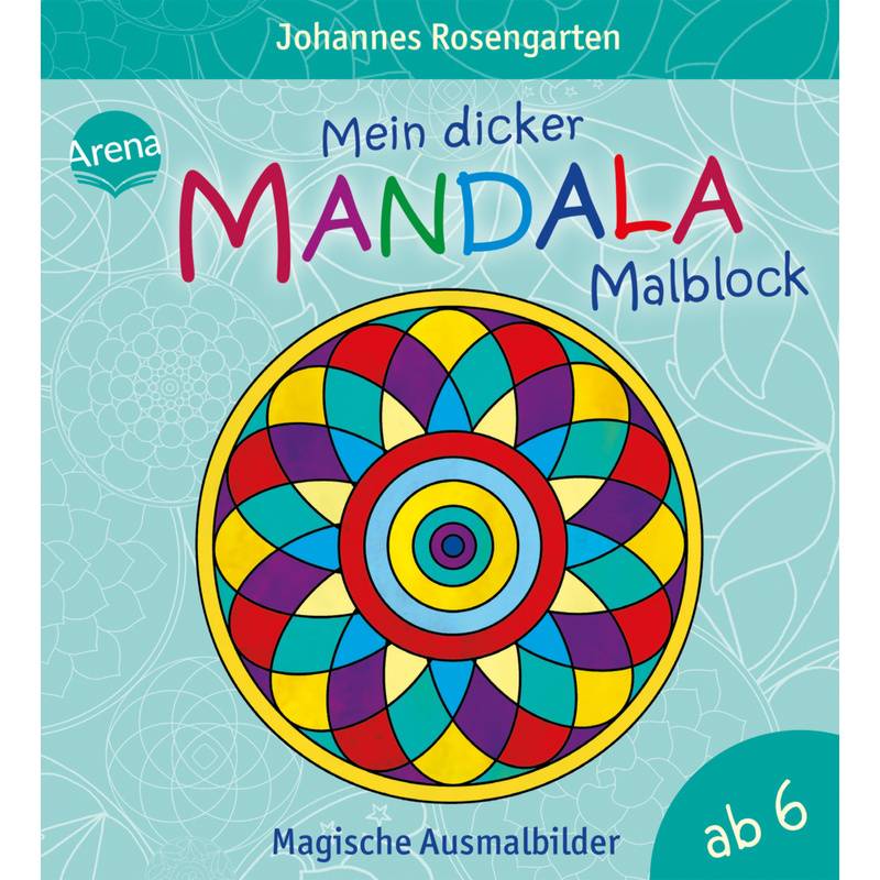Mein Dicker Mandala-Malblock - Magische Ausmalbilder - Johannes Rosengarten, Kartoniert (TB) von ARENA