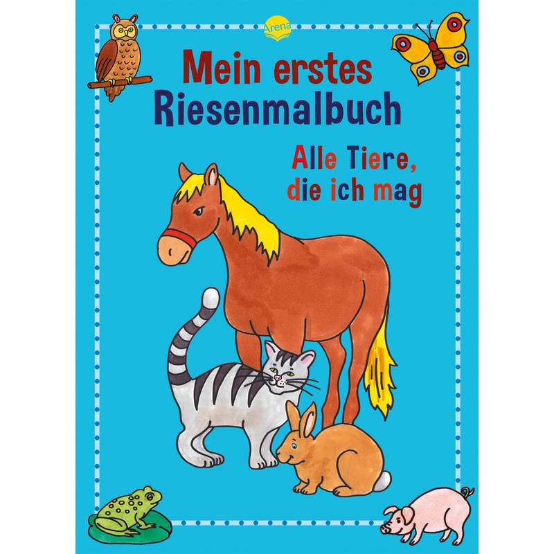 Mein Erstes Riesenmalbuch, Alle Tiere, Die Ich Mag - Birgitta Nicolas, Geheftet von ARENA