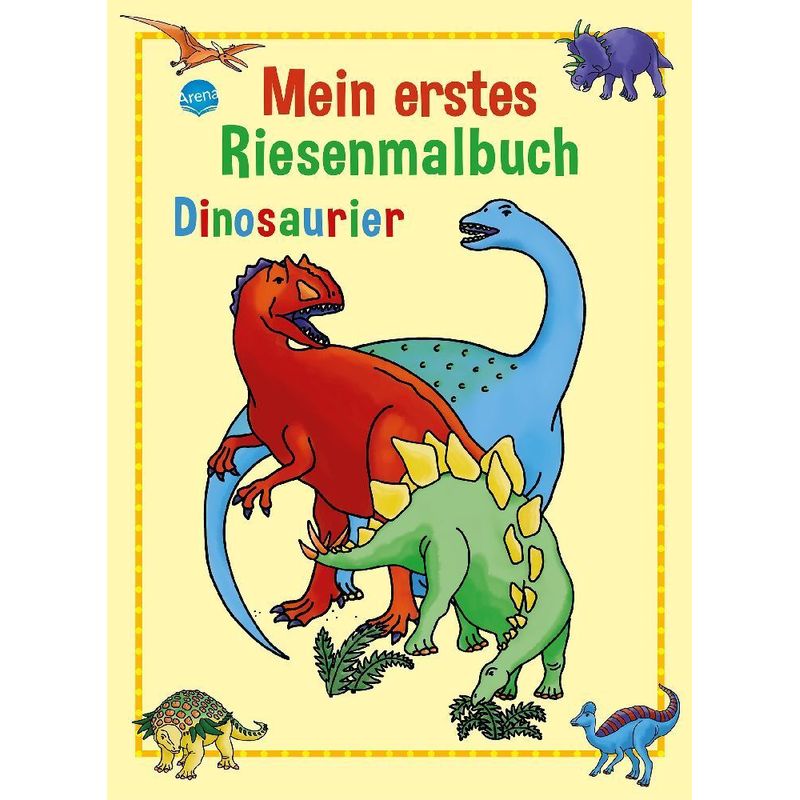 Mein Erstes Riesenmalbuch, Dinosaurier - Brigitta Nicolas, Kartoniert (TB) von ARENA