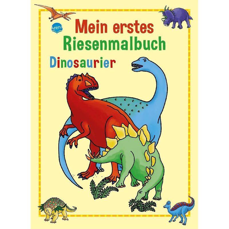 Mein Erstes Riesenmalbuch, Dinosaurier - Brigitta Nicolas, Kartoniert (TB) von ARENA