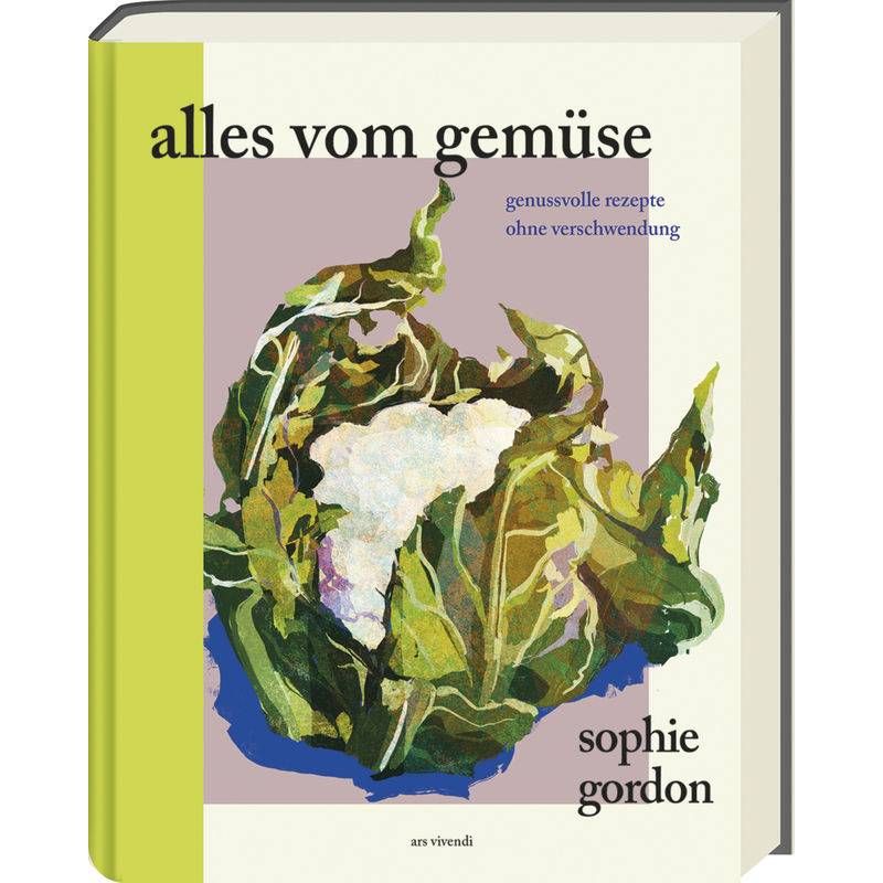 Alles Vom Gemüse - Sophie Gordon, Gebunden von ARSVIVENDI