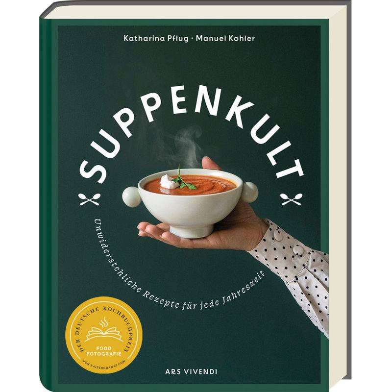 Suppenkult - Deutscher Kochbuchpreis Gold In Der Kategorie Foodfotografie - Katharina Pflug, Manuel Kohler, Gebunden von ARSVIVENDI