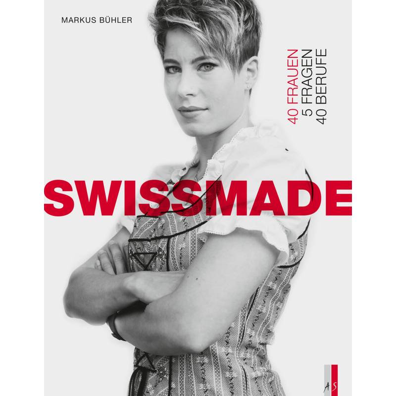 Swissmade - Markus Bühler, Gebunden von AS Verlag, Zürich