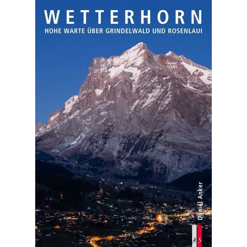 Wetterhorn - Daniel Anker, Gebunden von AS Verlag, Zürich