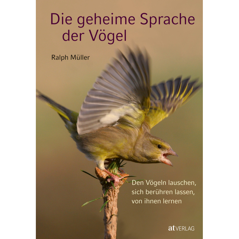 Die Geheime Sprache Der Vögel - Ralph Müller, Gebunden von AT VERLAG