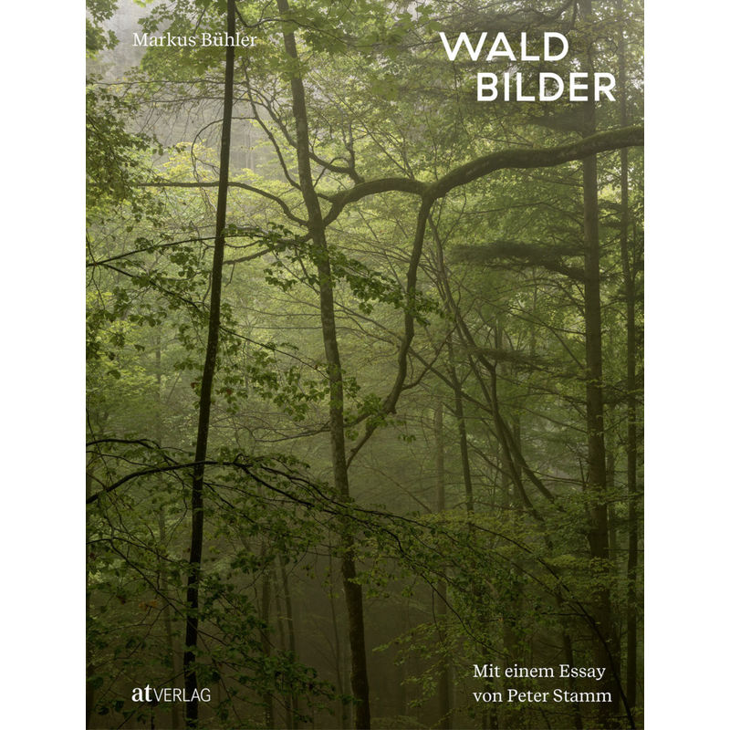 Waldbilder - Markus Bühler, Gebunden von AT VERLAG