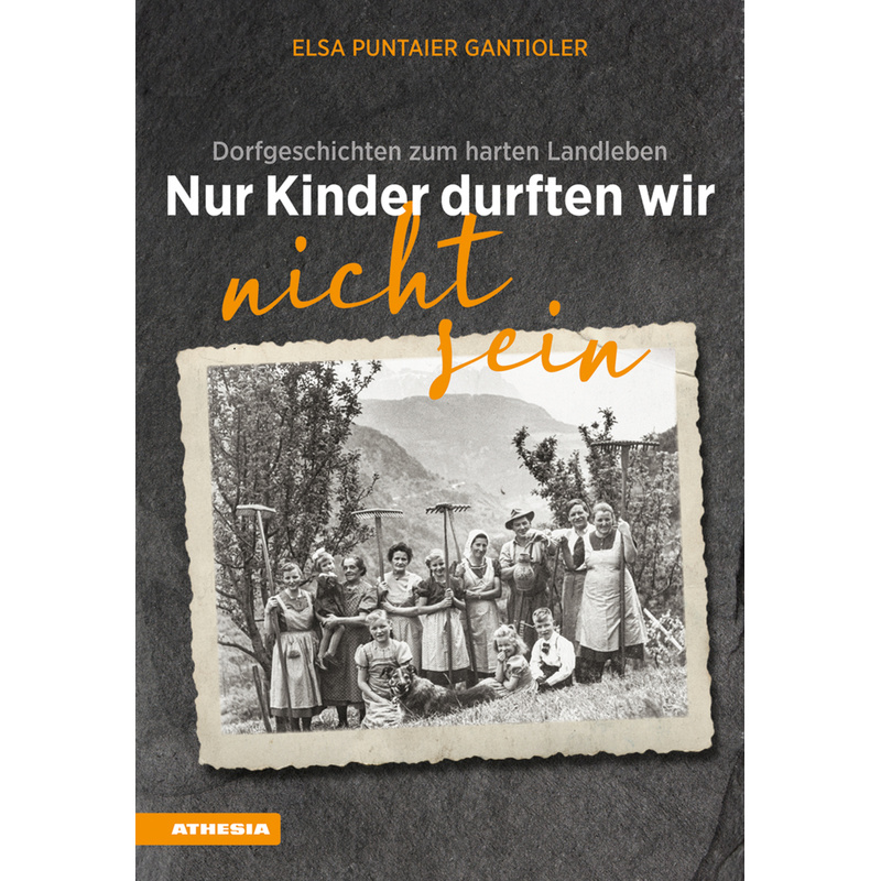Nur Kinder Durften Wir Nicht Sein - Elsa Puntaier Gantioler, Gebunden von Athesia Buch
