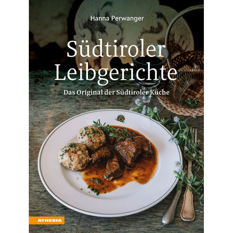 Südtiroler Leibgerichte - Hanna Perwanger, Gebunden von ATHESIA TAPPEINER VERLAG