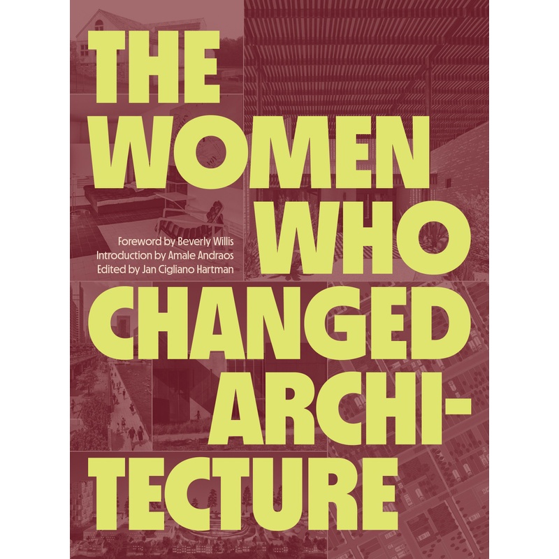 The Women Who Changed Architecture, Gebunden von Abrams & Chronicle Books