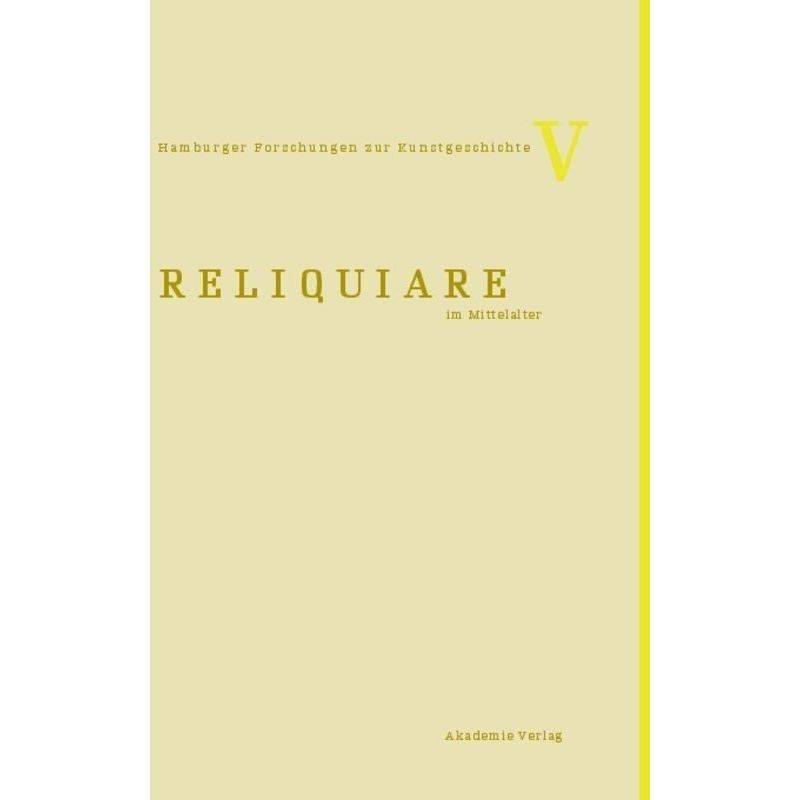 Reliquiare Im Mittelalter, Kartoniert (TB) von Akademie-Verlag