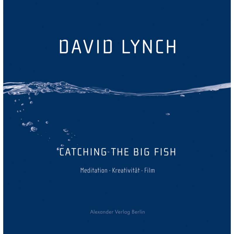Catching The Big Fish - David Lynch, Kartoniert (TB) von Alexander Verlag