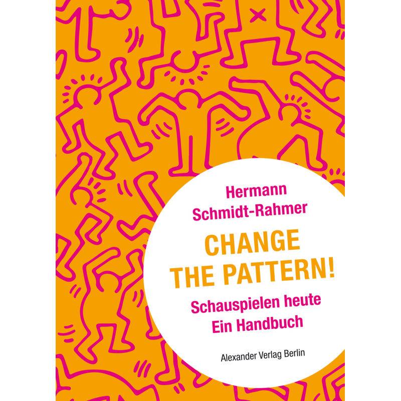 Change The Pattern! - Hermann Schmidt-Rahmer, Kartoniert (TB) von Alexander Verlag