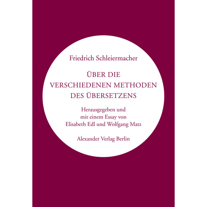 Über Die Verschiedenen Methoden Des Übersetzens - Friedrich Schleiermacher, Kartoniert (TB) von Alexander Verlag