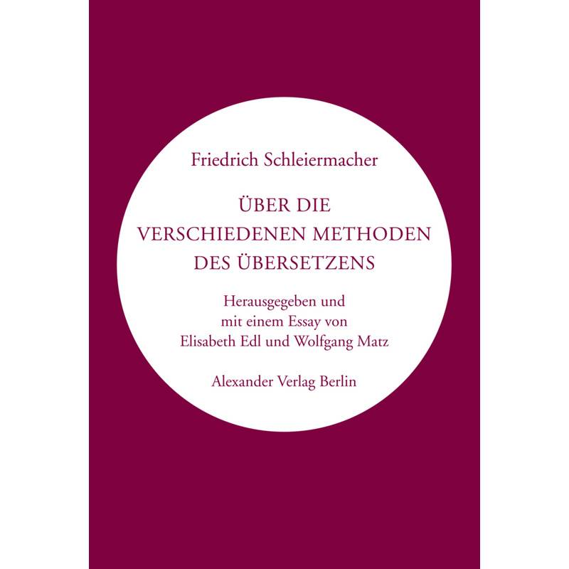 Über Die Verschiedenen Methoden Des Übersetzens - Friedrich Schleiermacher, Kartoniert (TB) von Alexander Verlag