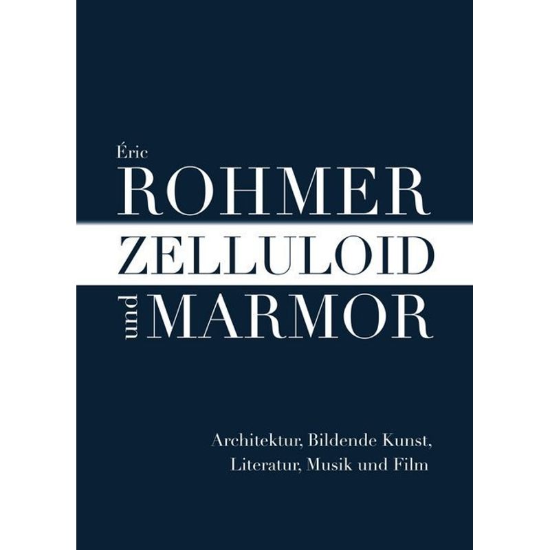 Zelluloid Und Marmor - Eric Rohmer, Gebunden von Alexander Verlag